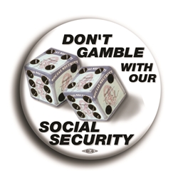 Dont Gamble With Our Social Security 3" Button  