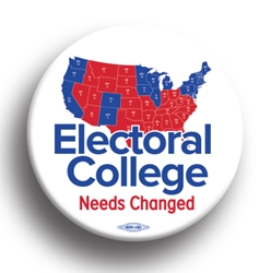 Electoral College Needs Changed 2.25" Button 