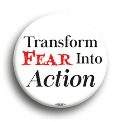 Transform Fear Into Action 3" Button 