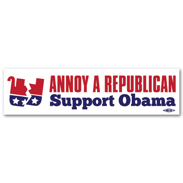 Annoy A Republican Support Obama Bumper Sticker