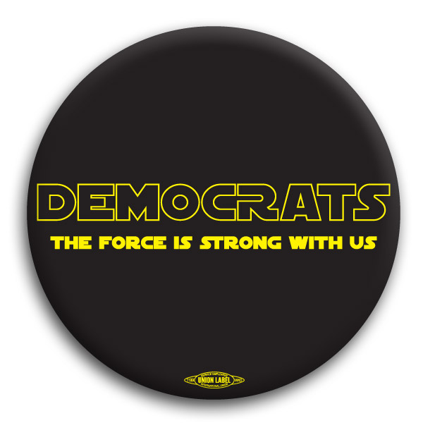 Democrats The Force is Strong with Us Button