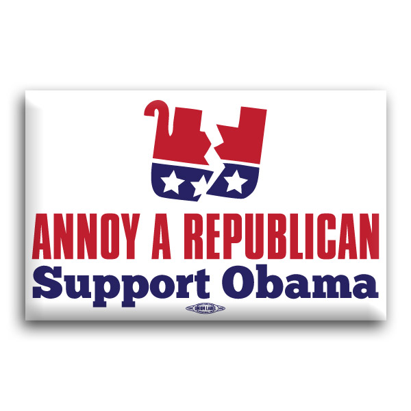 Annoy A Republican Support Obama Button