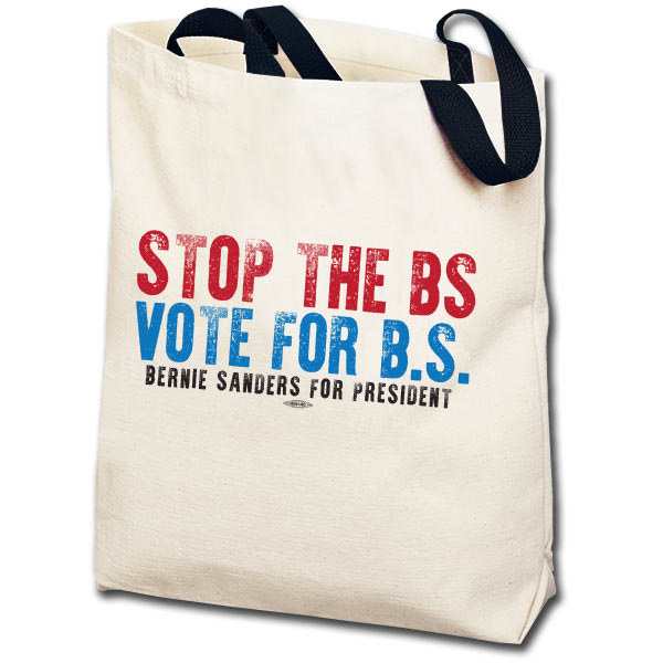 Stop the BS and Vote for Bernie Sanders Totebag
