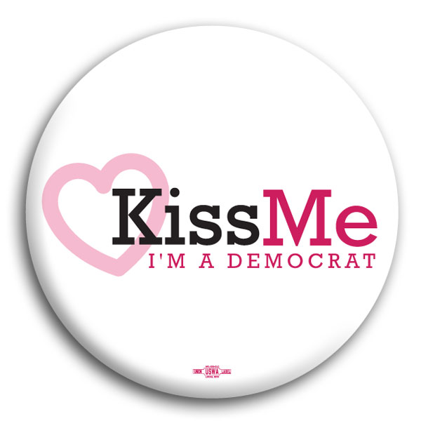 Kiss Me I'm a Democrat Button