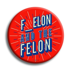 F_Elon and the Felon 3" Button 
