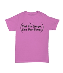 Feel for Lumps, Save Your Bumps Tee 