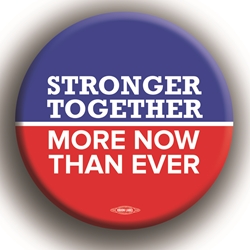 Stronger Together More Now Than Ever 2.25" Button 