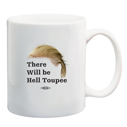 There Will Be Hell Toupee Coffee Mug 