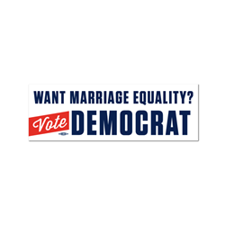 Want Marriage Equality? Vote Democrat Bumper Sticker