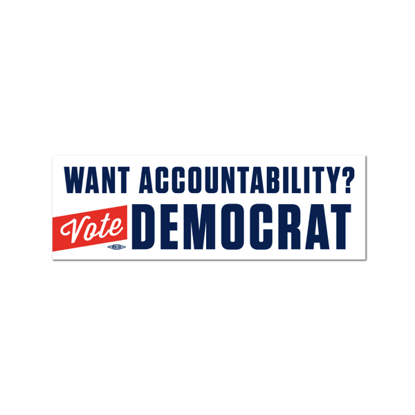 Want Accountability? Vote Democrat Bumper Sticker