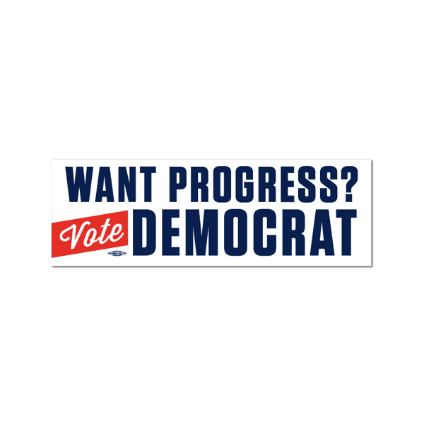 Want Progress? Vote Democrat Bumper Sticker