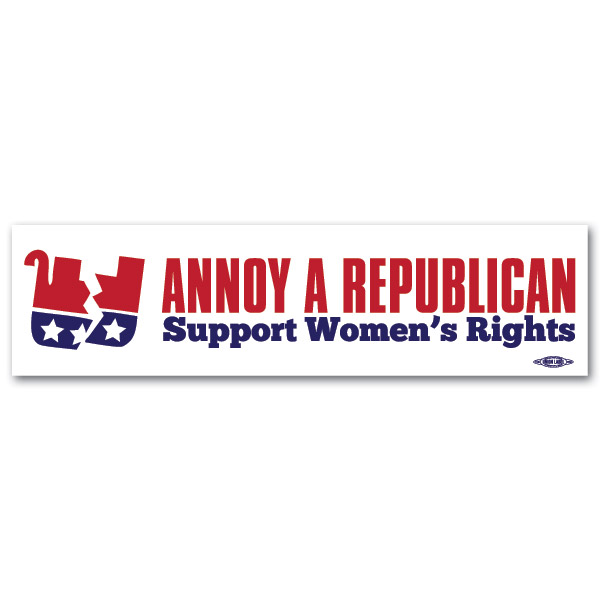Annoy A Republican Support Women's Rights Bumper Sticker