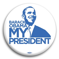 Barack Obama is My President Button