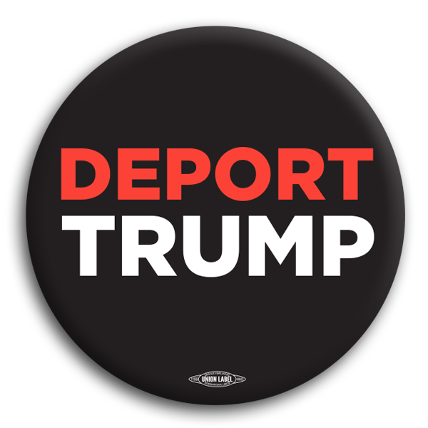 Deport Trump Button