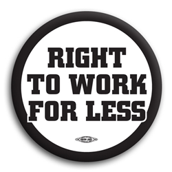 Right To Work for Less Button