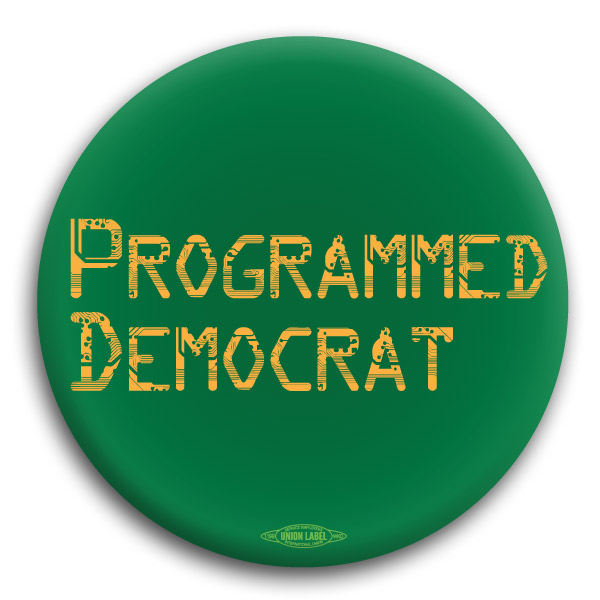 Programmed Democrat Button