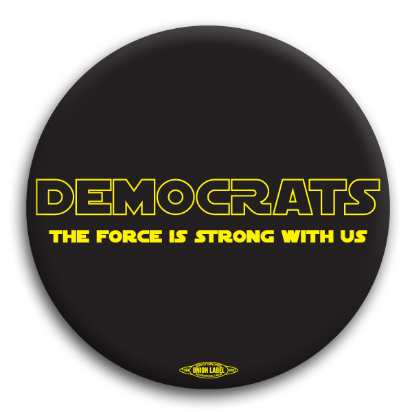 Democrats The Force is Strong with Us Button
