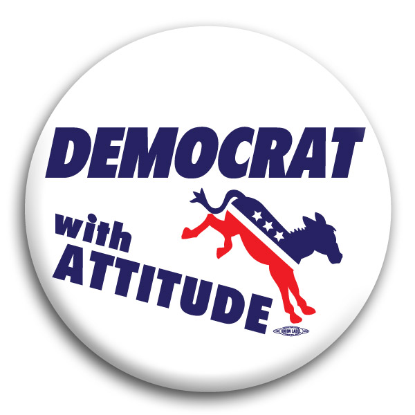 Democrat With Attitude Button