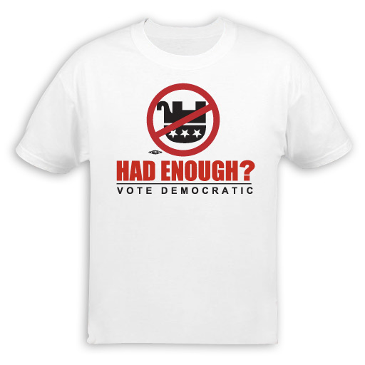 Had Enough? Vote Democrat T-Shirt