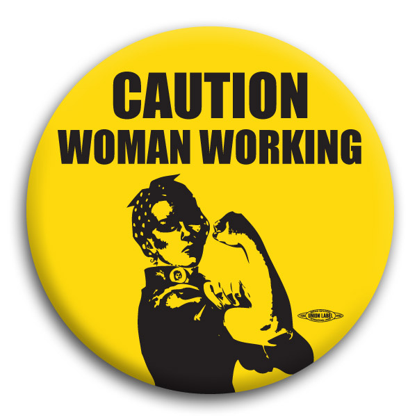 Caution Woman Working Rosie the Riveter Button